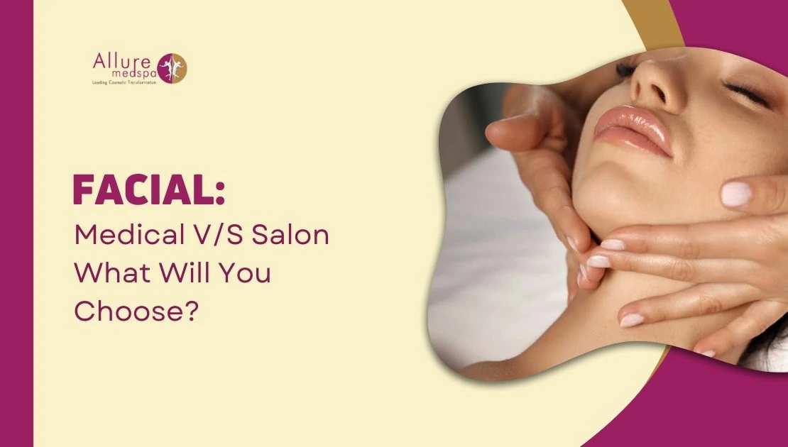 Facial Medical VS Salon What Will You Choose