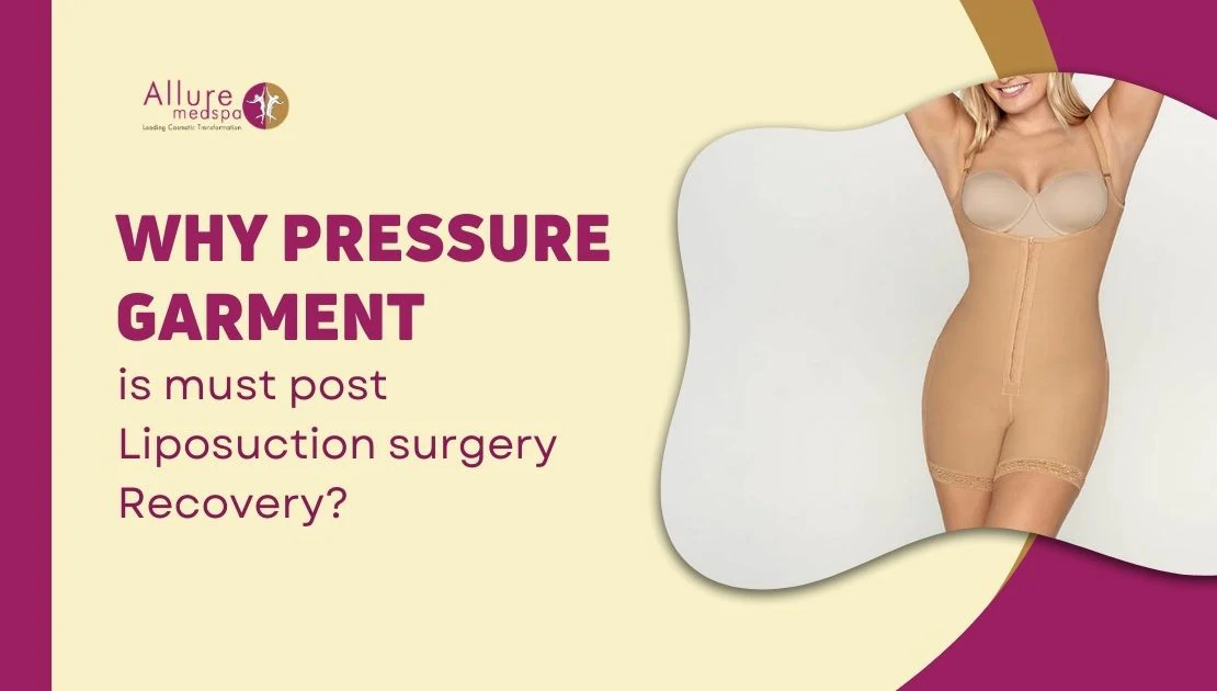 Why pressure garment is must post Liposuction surgery Recovery
